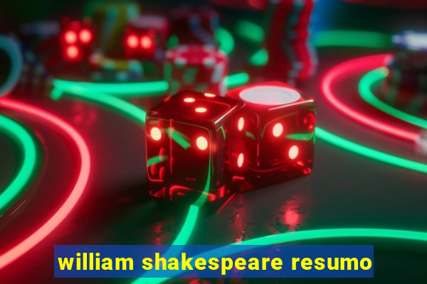 william shakespeare resumo